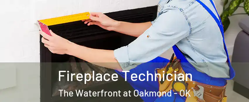 Fireplace Technician The Waterfront at Oakmond - OK