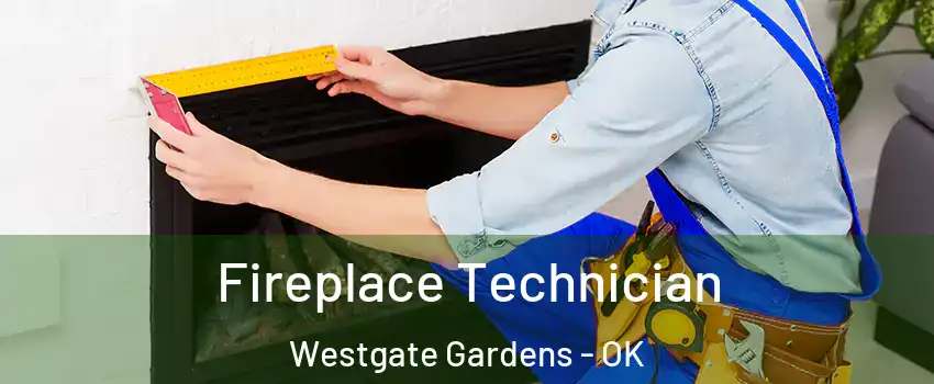 Fireplace Technician Westgate Gardens - OK