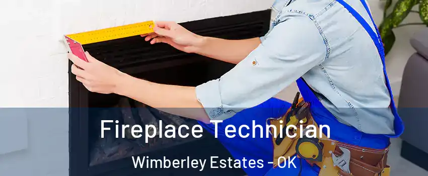 Fireplace Technician Wimberley Estates - OK