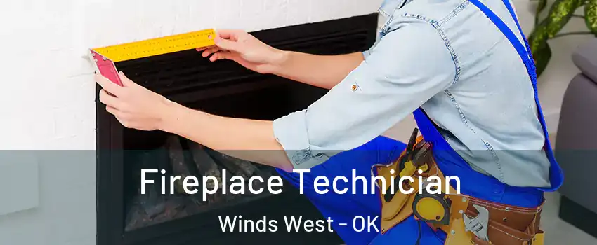 Fireplace Technician Winds West - OK