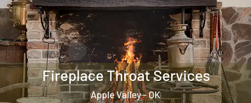 Fireplace Throat Services Apple Valley - OK
