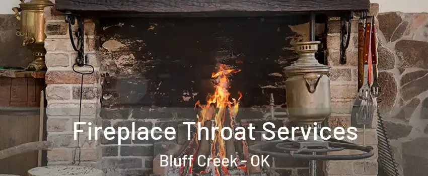 Fireplace Throat Services Bluff Creek - OK