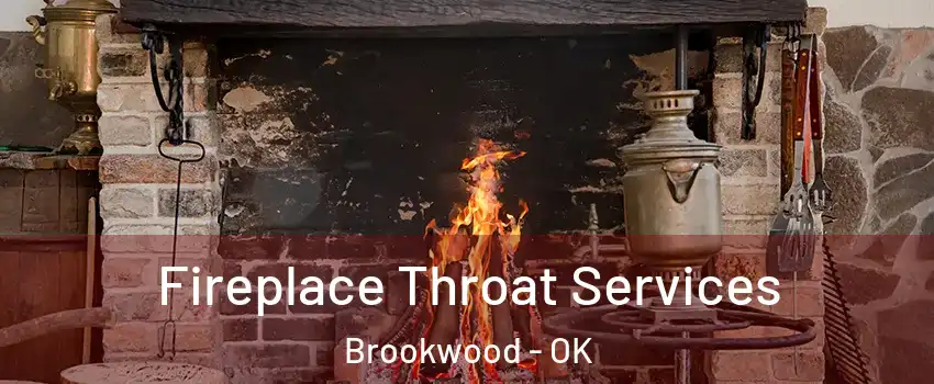 Fireplace Throat Services Brookwood - OK