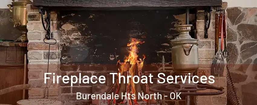 Fireplace Throat Services Burendale Hts North - OK
