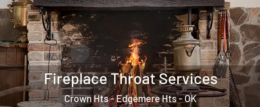 Fireplace Throat Services Crown Hts - Edgemere Hts - OK