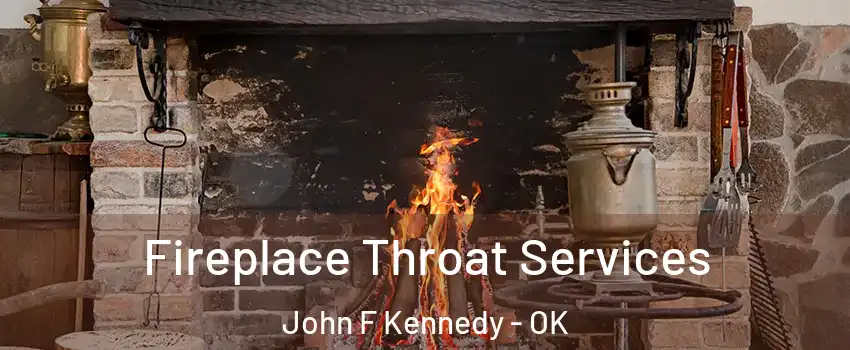 Fireplace Throat Services John F Kennedy - OK