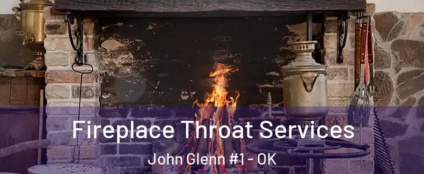 Fireplace Throat Services John Glenn #1 - OK