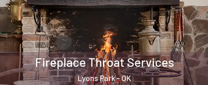 Fireplace Throat Services Lyons Park - OK