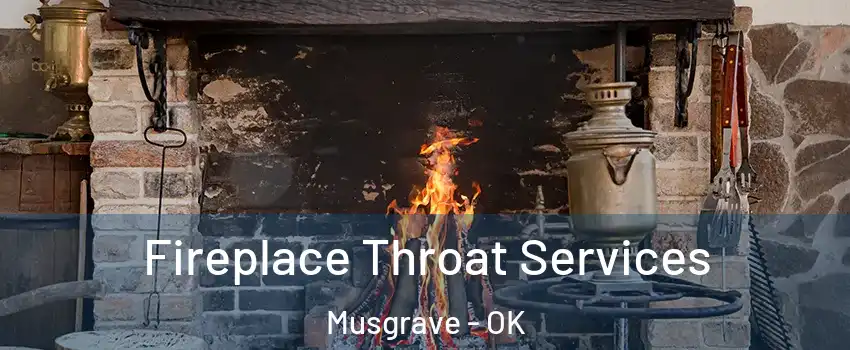 Fireplace Throat Services Musgrave - OK