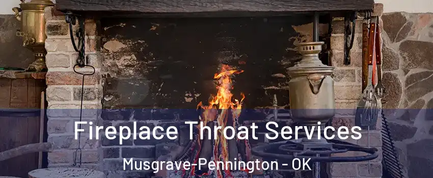 Fireplace Throat Services Musgrave-Pennington - OK