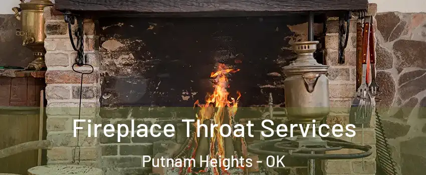 Fireplace Throat Services Putnam Heights - OK