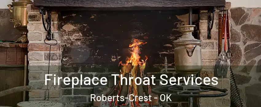 Fireplace Throat Services Roberts-Crest - OK