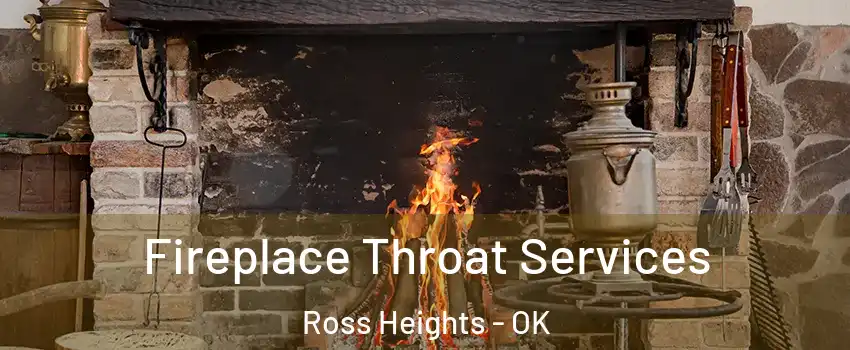 Fireplace Throat Services Ross Heights - OK