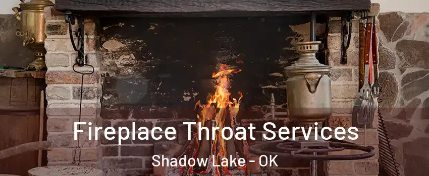 Fireplace Throat Services Shadow Lake - OK
