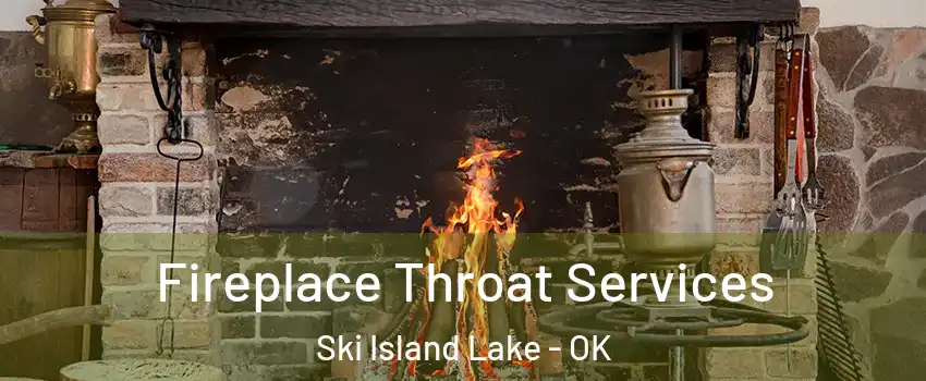 Fireplace Throat Services Ski Island Lake - OK