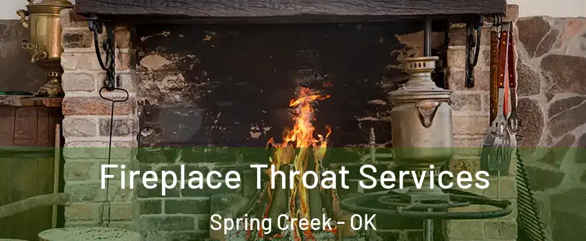 Fireplace Throat Services Spring Creek - OK