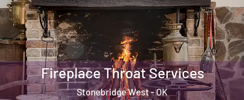 Fireplace Throat Services Stonebridge West - OK