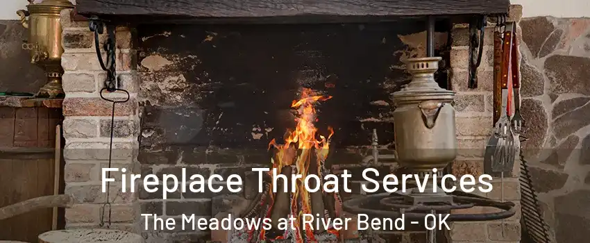 Fireplace Throat Services The Meadows at River Bend - OK