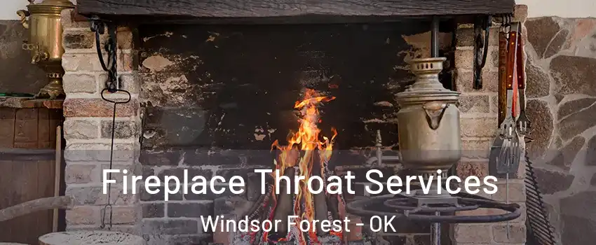 Fireplace Throat Services Windsor Forest - OK