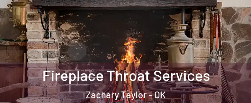 Fireplace Throat Services Zachary Taylor - OK