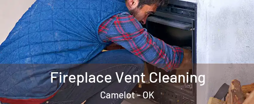Fireplace Vent Cleaning Camelot - OK