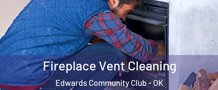 Fireplace Vent Cleaning Edwards Community Club - OK
