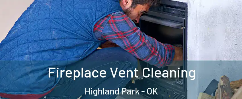 Fireplace Vent Cleaning Highland Park - OK