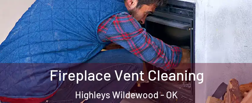Fireplace Vent Cleaning Highleys Wildewood - OK
