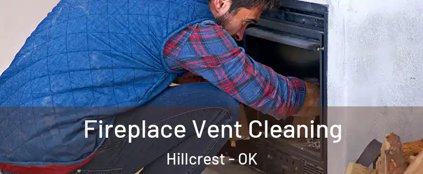 Fireplace Vent Cleaning Hillcrest - OK