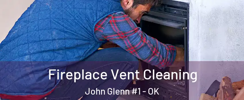 Fireplace Vent Cleaning John Glenn #1 - OK