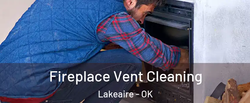 Fireplace Vent Cleaning Lakeaire - OK