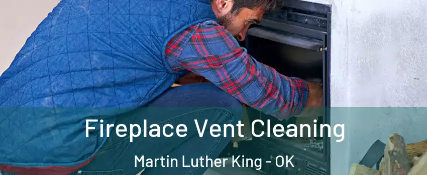 Fireplace Vent Cleaning Martin Luther King - OK