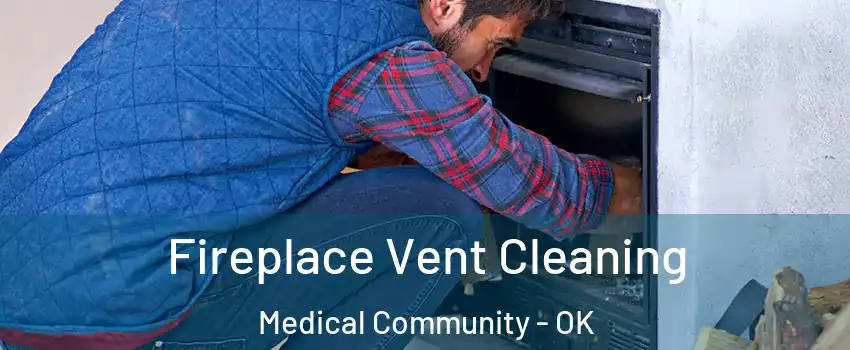 Fireplace Vent Cleaning Medical Community - OK