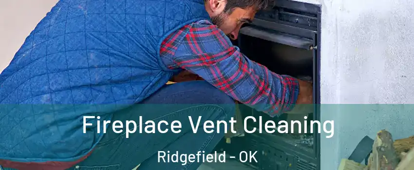 Fireplace Vent Cleaning Ridgefield - OK