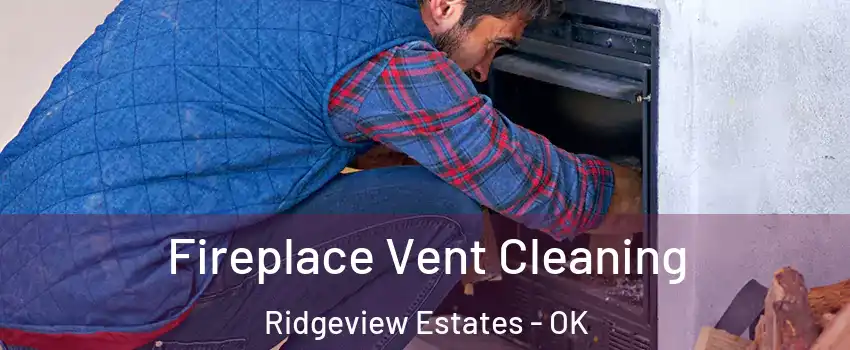 Fireplace Vent Cleaning Ridgeview Estates - OK