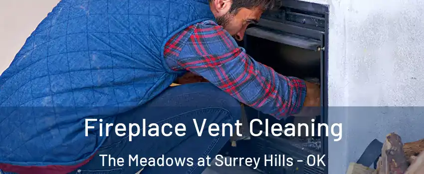Fireplace Vent Cleaning The Meadows at Surrey Hills - OK