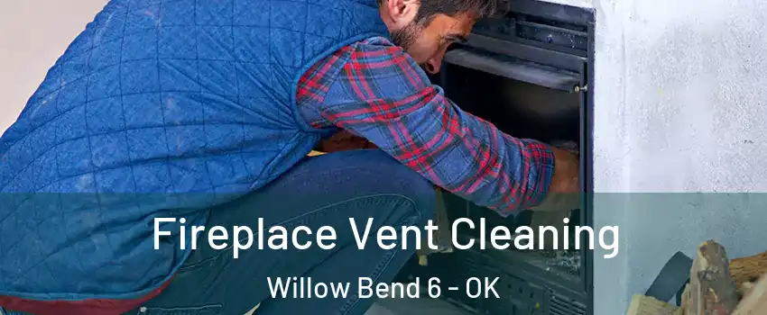 Fireplace Vent Cleaning Willow Bend 6 - OK