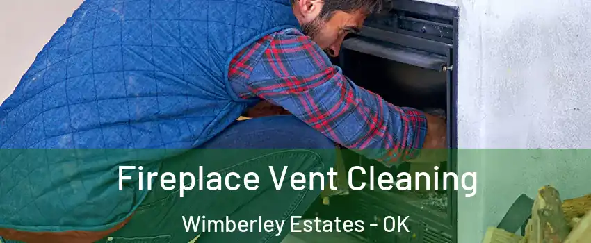 Fireplace Vent Cleaning Wimberley Estates - OK