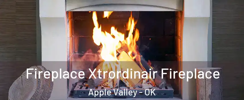 Fireplace Xtrordinair Fireplace Apple Valley - OK