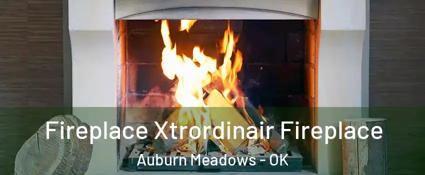 Fireplace Xtrordinair Fireplace Auburn Meadows - OK