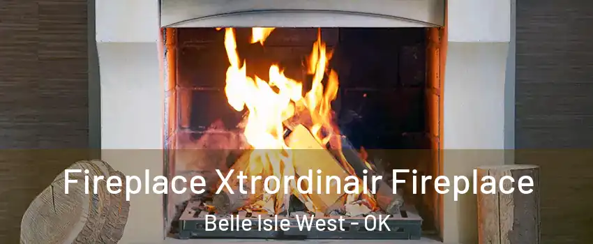 Fireplace Xtrordinair Fireplace Belle Isle West - OK
