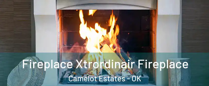 Fireplace Xtrordinair Fireplace Camelot Estates - OK