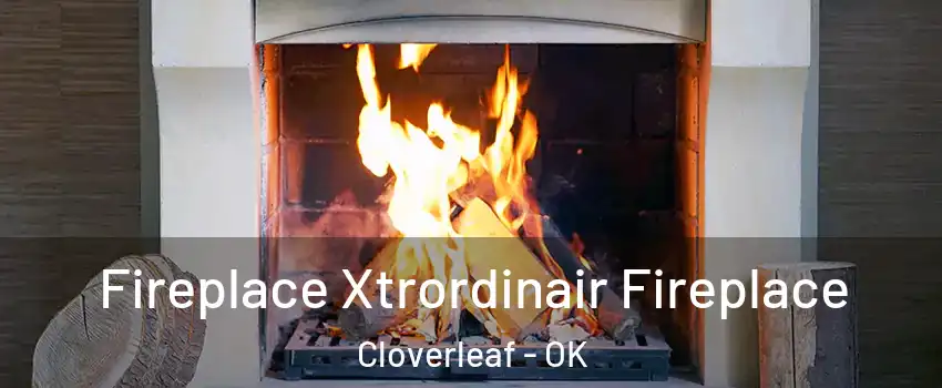 Fireplace Xtrordinair Fireplace Cloverleaf - OK