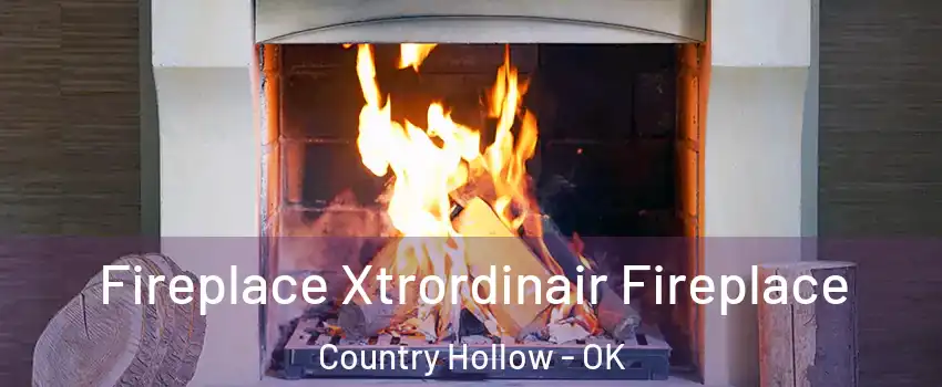 Fireplace Xtrordinair Fireplace Country Hollow - OK