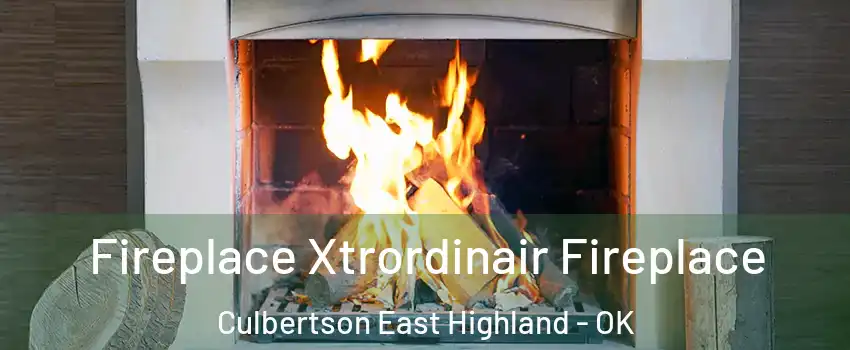 Fireplace Xtrordinair Fireplace Culbertson East Highland - OK