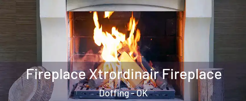 Fireplace Xtrordinair Fireplace Doffing - OK