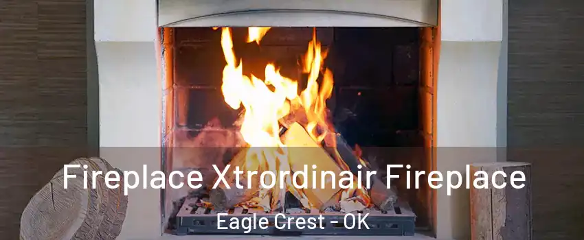 Fireplace Xtrordinair Fireplace Eagle Crest - OK