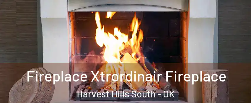 Fireplace Xtrordinair Fireplace Harvest Hills South - OK