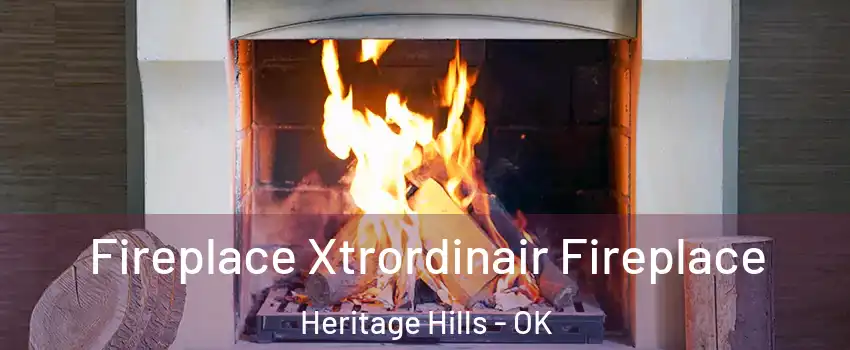 Fireplace Xtrordinair Fireplace Heritage Hills - OK