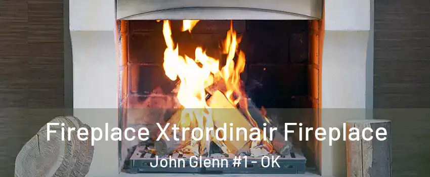 Fireplace Xtrordinair Fireplace John Glenn #1 - OK